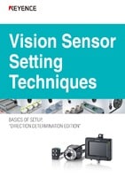 IV Series Vision Sensor Setting Techniques BASICS OF SETUP, "DIRECTION DETERMINATION EDITION"